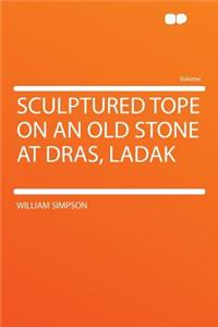 Sculptured Tope on an Old Stone at Dras, Ladak