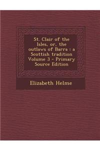 St. Clair of the Isles, Or, the Outlaws of Barra