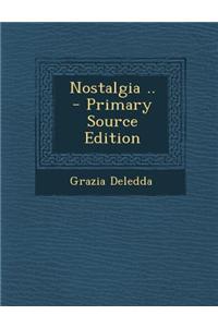 Nostalgia .. - Primary Source Edition