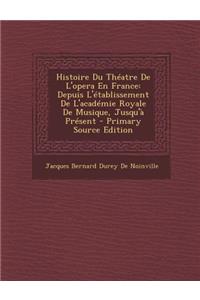 Histoire Du Theatre de L'Opera En France