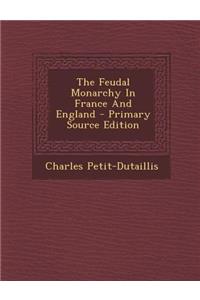The Feudal Monarchy in France and England - Primary Source Edition