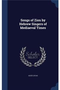 Songs of Zion by Hebrew Singers of Mediaeval Times