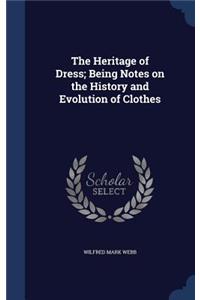 Heritage of Dress; Being Notes on the History and Evolution of Clothes