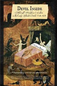 DEVIL INSIDE Witchcraft, Maleficia & Culture in the Early Atlantic World, 1450-1820