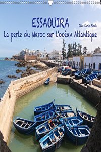 Essaouira - La Perle Du Maroc Sur L'ocean Atlantique 2018