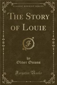 The Story of Louie (Classic Reprint)