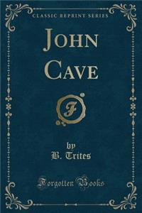 John Cave (Classic Reprint)