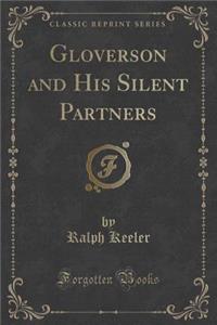 Gloverson and His Silent Partners (Classic Reprint)