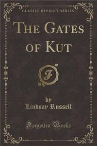The Gates of Kut (Classic Reprint)