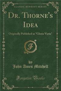 Dr. Thorne's Idea: Originally Published as 