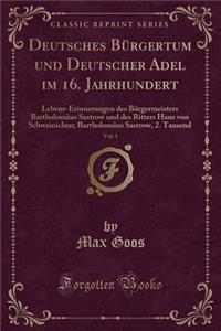 Deutsches Bürgertum Und Deutscher Adel Im 16. Jahrhundert, Vol. 1