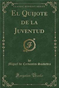 El Quijote de la Juventud (Classic Reprint)