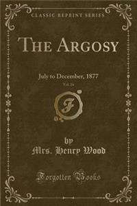 The Argosy, Vol. 24: July to December, 1877 (Classic Reprint)