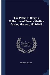 Paths of Glory; a Collection of Poems Written During the war, 1914-1919