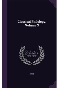 Classical Philology, Volume 3