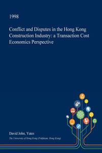 Conflict and Disputes in the Hong Kong Construction Industry