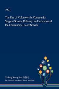 The Use of Volunteers in Community Support Service Delivery: An Evaluation of the Community Escort Service