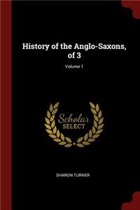 History of the Anglo-Saxons, of 3; Volume 1