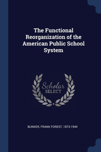 The Functional Reorganization of the American Public School System