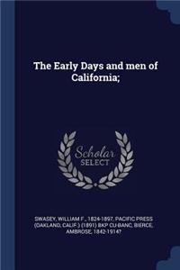 Early Days and men of California;