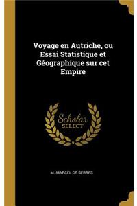 Voyage en Autriche, ou Essai Statistique et Géographique sur cet Empire