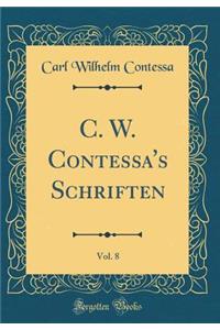C. W. Contessa's Schriften, Vol. 8 (Classic Reprint)