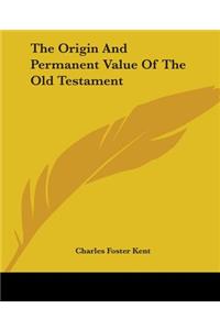 Origin And Permanent Value Of The Old Testament