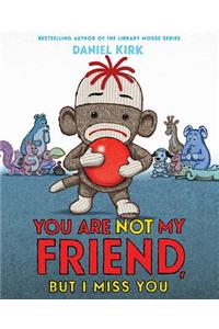 You Are Not My Friend