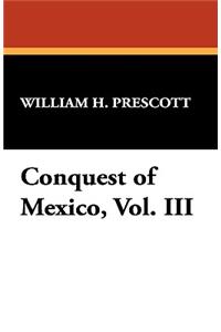 Conquest of Mexico, Vol. III