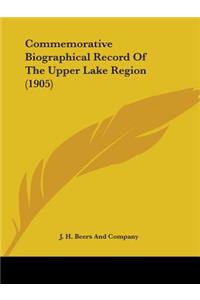 Commemorative Biographical Record Of The Upper Lake Region (1905)