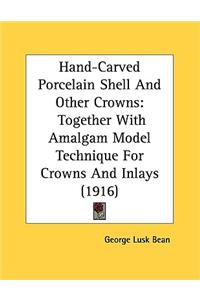 Hand-Carved Porcelain Shell And Other Crowns