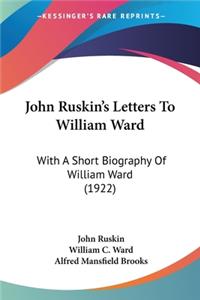 John Ruskin's Letters To William Ward