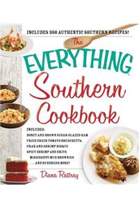 The Everything Southern Cookbook: Includes Honey and Brown Sugar Glazed Ham, Fried Green Tomato Bruschetta, Crab and Shrimp Bisque, Spicy Shrimp and Grits, Mississippi Mud Brownies--an