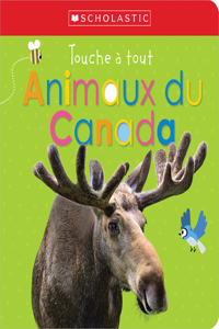 Apprendre Avec Scholastic: Touche À Tout: Animaux Du Canada