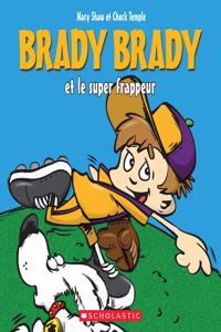 Brady Brady: Brady Brady Et Le Super Frappeur