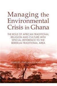Managing the Environmental Crisis in Ghana