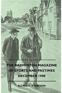 The Badminton Magazine Of Sports And Pastimes - December 1900 - Containing Chapters On