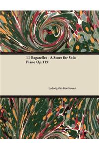 11 Bagatelles - A Score for Solo Piano Op.119