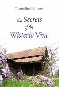 The Secrets of the Wisteria Vine