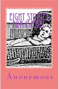 Eight Stories For Isabel
