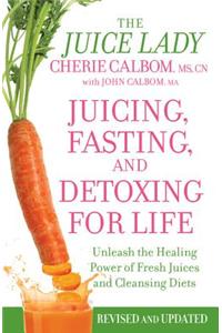 Juicing, Fasting, and Detoxing for Life