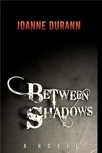 Between Shadows