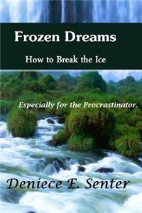 Frozen Dreams How to Break the Ice