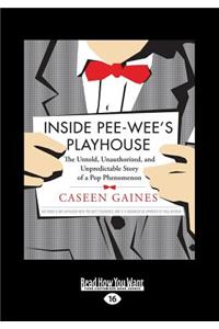 Inside Pee-Wee's Playhouse: The Untold, Unauthorized, and Unpredictable Story of a Pop Phenomenon (Large Print 16pt)