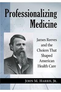 Professionalizing Medicine