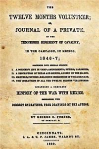The Twelve Months Volunteer: Or Journal of a Private in the Tennessee Regiment of Cavalry, in the Campaign, in Mexico. 1846-7