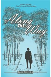 Along the Way: Short Stories: Humor and Challenges