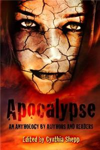 Apocalypse: An Anthology by Authors and Readers