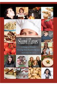 Shared Flavors - A Group of Friends Sharing their Favorite Recipes