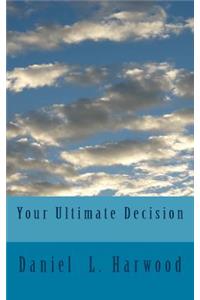 Your Ultimate Decision